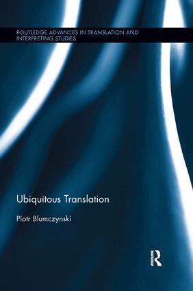 Piotr Blumczynski - Ubiquitous Translation, Häftad