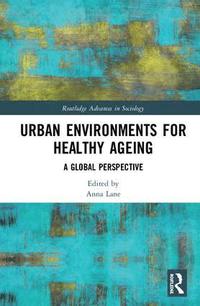 bokomslag Urban Environments for Healthy Ageing