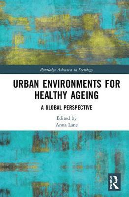 Anna Lane - Urban Environments for Healthy Ageing, Inbunden