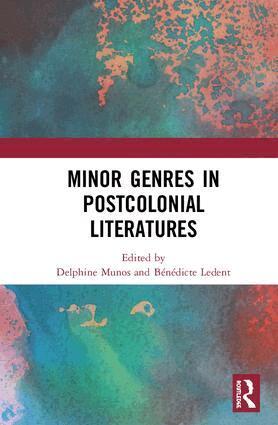 Delphine Munos, Bénédicte Ledent - Minor Genres in Postcolonial Literatures, Inbunden