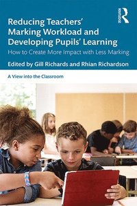 bokomslag Reducing Teachers' Marking Workload and Developing Pupils' Learning