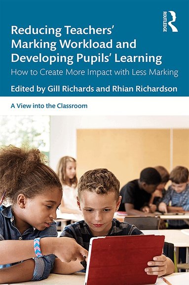 Gill Richards, Rhian Richardson - Reducing Teachers' Marking Workload and Developing Pupils' Learning, Häftad