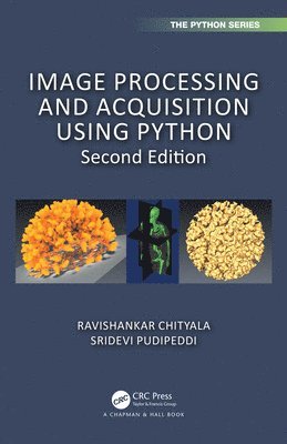 Ravishankar Chityala, Sridevi Pudipeddi, USA) Chityala, Ravishankar (University of Minnesota, Minneapolis, USA) Pudipeddi, Sridevi (SriRav Scientific Solutions, Minneapolis, Minnesota - Image Processing and Acquisition using Python, Inbunden