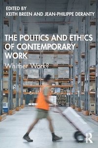bokomslag The Politics and Ethics of Contemporary Work