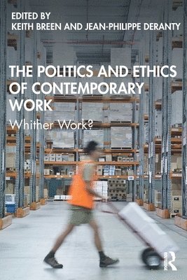 bokomslag The Politics and Ethics of Contemporary Work