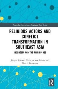 bokomslag Religious Actors and Conflict Transformation in Southeast Asia
