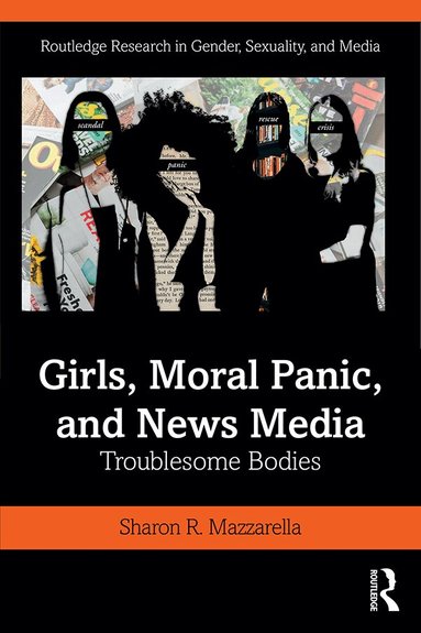 Sharon Mazzarella - Girls, Moral Panic and News Media, Häftad