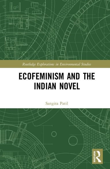 Sangita Patil - Ecofeminism and the Indian Novel, Inbunden