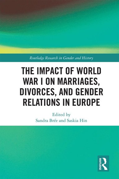 Sandra Brée, Saskia Hin - Impact of World War I on Marriages, Divorces, and Gender Relations in Europe, Inbunden