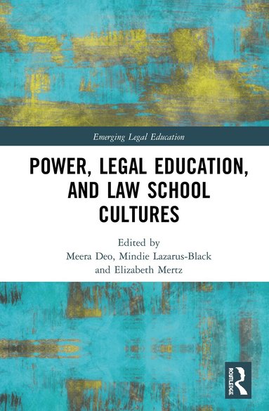 Meera Deo, Mindie Lazarus-Black, Elizabeth Mertz - Power, Legal Education, and Law School Cultures, Inbunden