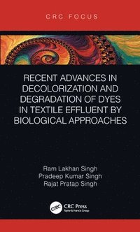 bokomslag Recent Advances in Decolorization and Degradation of Dyes in Textile Effluent by Biological Approaches