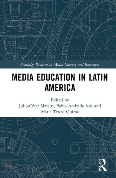 Julio-César Mateus, Pablo Andrada, Maria Teresa Quiroz - Media Education in Latin America, Inbunden