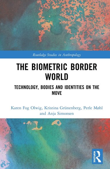 Karen Fog Olwig, Kristina Grünenberg, Perle Møhl, Anja Simonsen - Biometric Border World, Inbunden