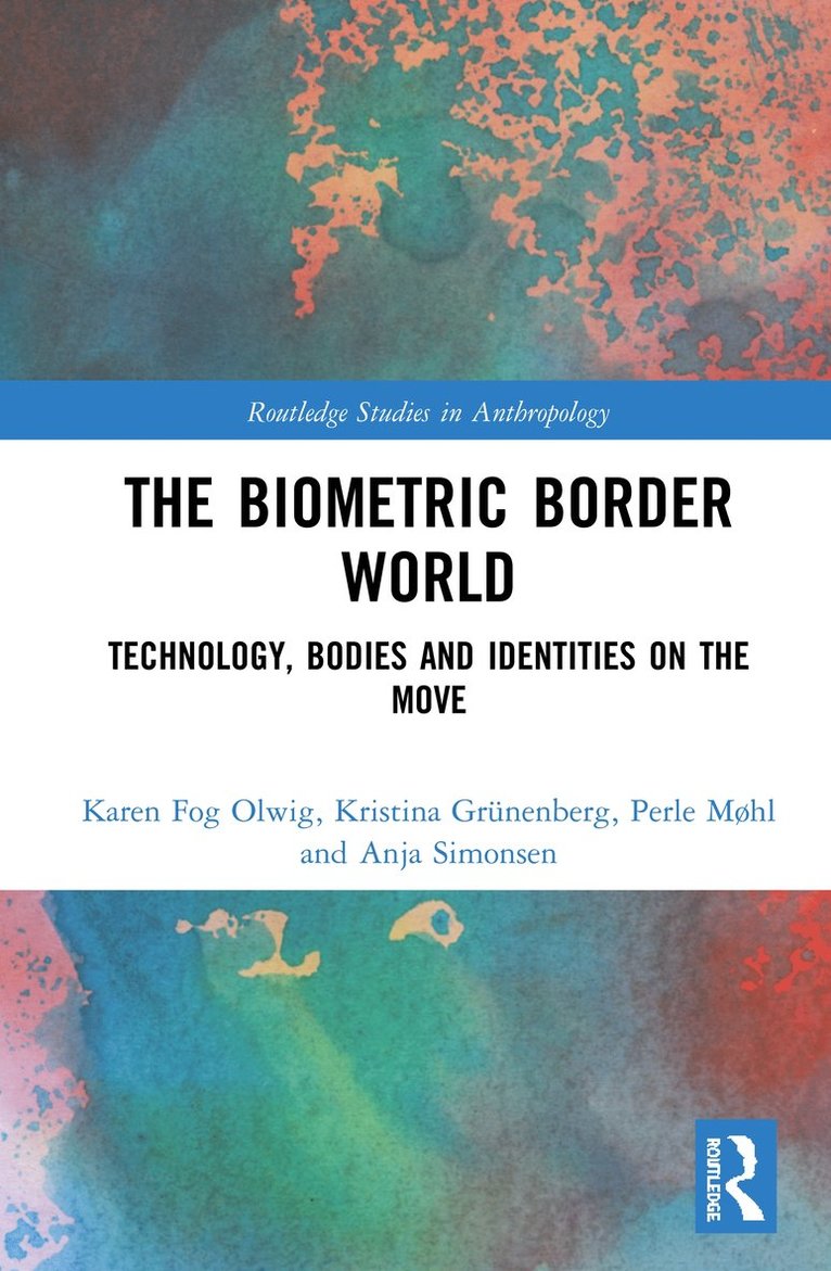 Karen Fog Olwig, Kristina Grünenberg, Perle Møhl, Anja Simonsen, Kristina Grunenberg - Biometric Border World, Inbunden