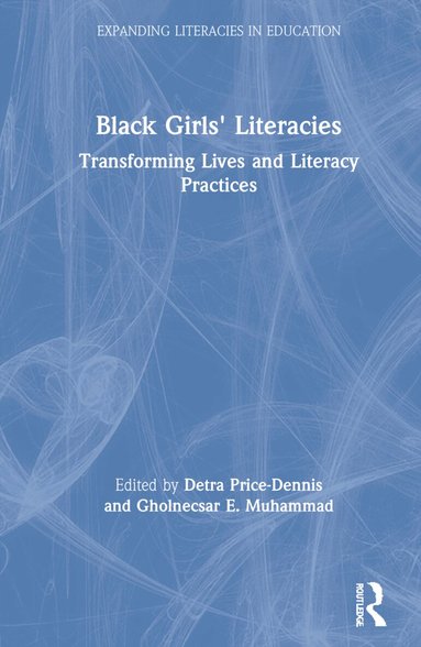 Detra Price-Dennis, Gholnecsar E. Muhammad - Black Girls' Literacies, Inbunden