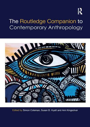 Simon Coleman, Susan Hyatt, Ann Kingsolver - Routledge Companion to Contemporary Anthropology, Häftad