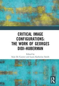 bokomslag Critical Image Configurations: The Work of Georges Didi-Huberman