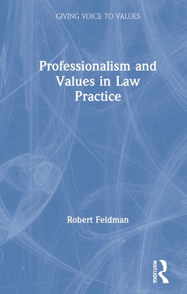Robert Feldman - Professionalism and Values in Law Practice, Inbunden