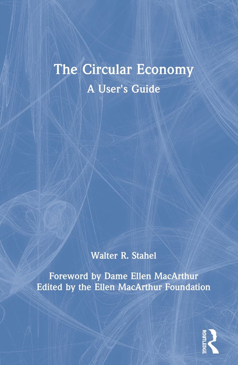 Walter R Stahel, Walter R. Stahel - Circular Economy, Inbunden