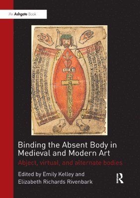 bokomslag Binding the Absent Body in Medieval and Modern Art