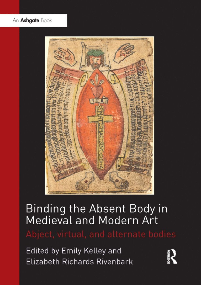 Emily Kelley, Elizabeth Richards Rivenbark, USA) Kelley, Emily (Saginaw Valley State University - Binding the Absent Body in Medieval and Modern Art, Häftad
