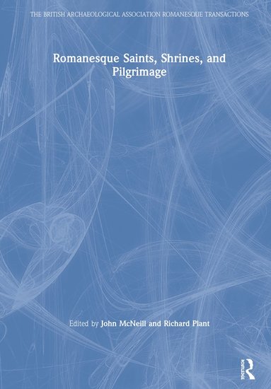 bokomslag Romanesque Saints, Shrines, and Pilgrimage