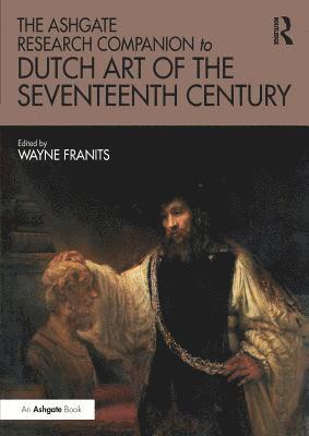 The Ashgate Research Companion to Dutch Art of the Seventeenth Century 1