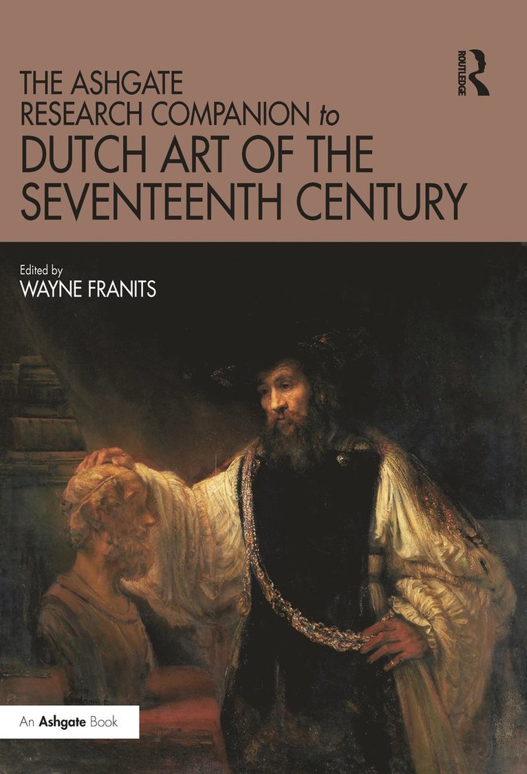 The Ashgate Research Companion to Dutch Art of the Seventeenth Century 1