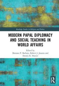 bokomslag Modern Papal Diplomacy and Social Teaching in World Affairs