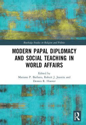 bokomslag Modern Papal Diplomacy and Social Teaching in World Affairs