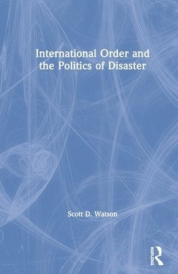 International Order and the Politics of Disaster 1