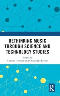 bokomslag Rethinking Music through Science and Technology Studies
