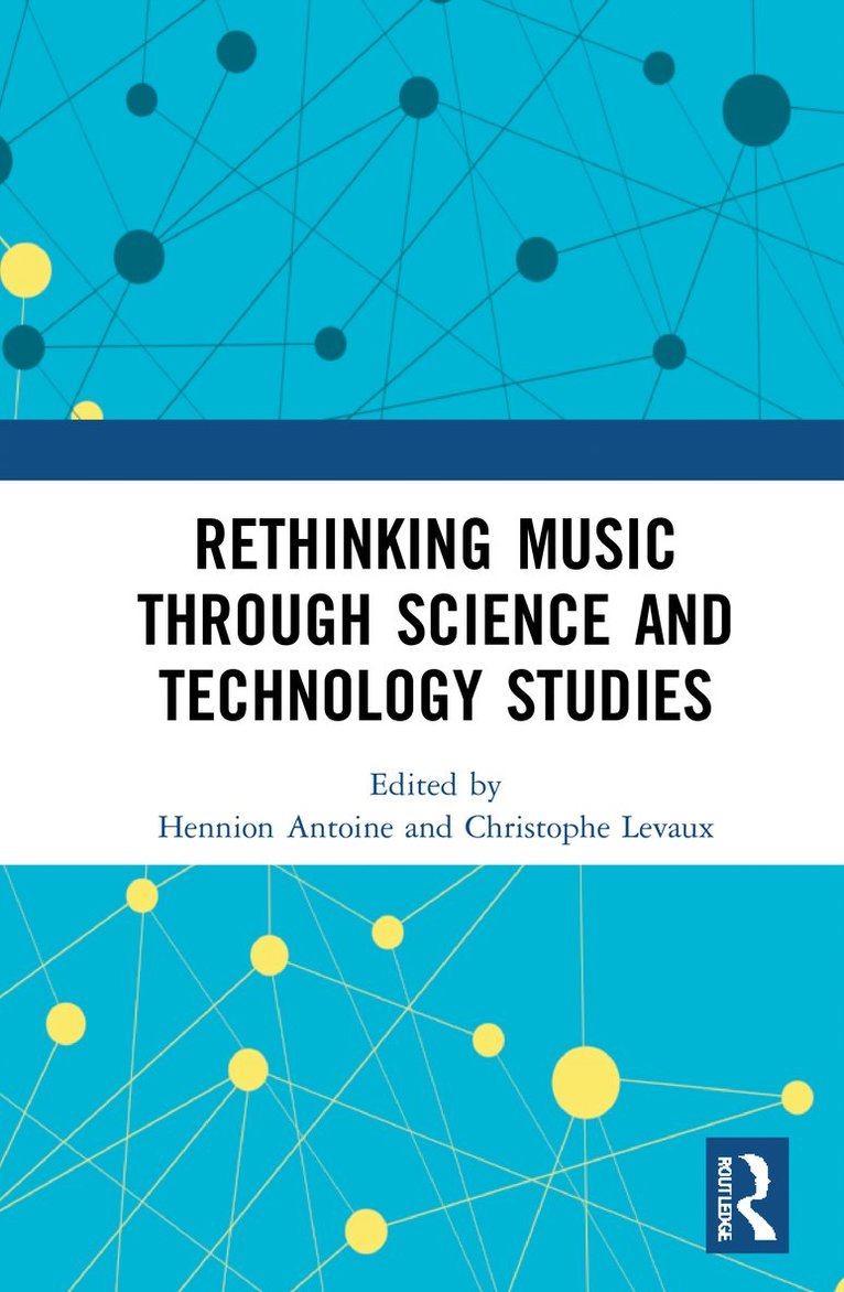 Rethinking Music through Science and Technology Studies 1