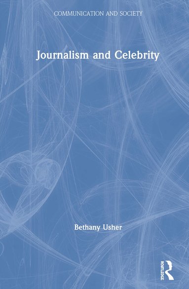 Bethany Usher - Journalism and Celebrity, Inbunden