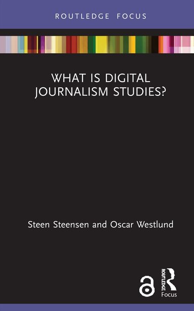 Steen Steensen, Oscar Westlund - What is Digital Journalism Studies?, Inbunden