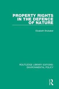 bokomslag Property Rights in the Defence of Nature