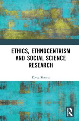 Ethics, Ethnocentrism and Social Science Research 1