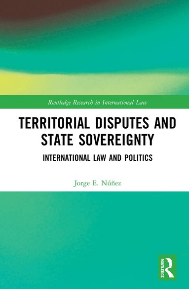 Jorge E. Núñez - Territorial Disputes and State Sovereignty, Inbunden