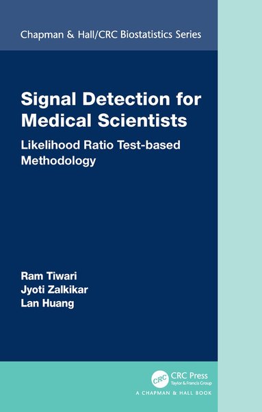 Ram Tiwari, Jyoti Zalkikar, Lan Huang - Signal Detection for Medical Scientists, Inbunden