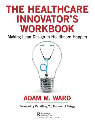 bokomslag The Healthcare Innovator's Workbook