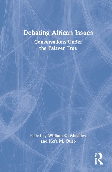 William G. Moseley, Kefa M. Otiso - Debating African Issues, Inbunden