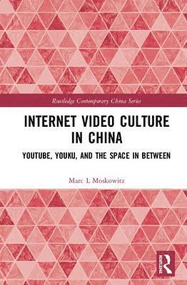 Marc L Moskowitz, Marc L. Moskowitz - Internet Video Culture in China, Inbunden