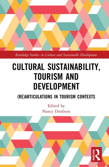 Nancy Duxbury - Cultural Sustainability, Tourism and Development, Inbunden