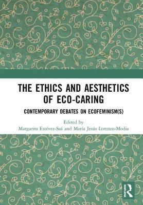 The Ethics and Aesthetics of Eco-caring 1