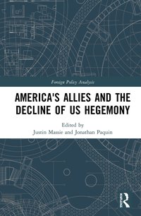 bokomslag America's Allies and the Decline of US Hegemony