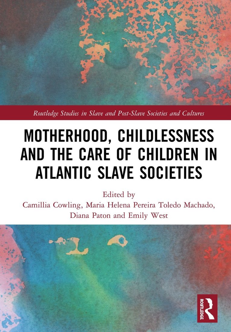 Motherhood, Childlessness and the Care of Children in Atlantic Slave Societies 1