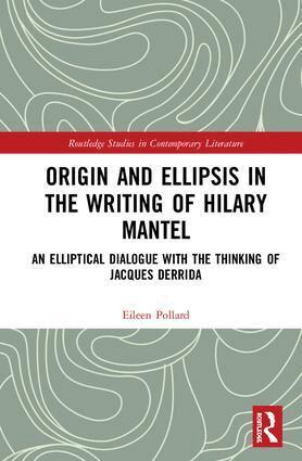 Eileen Pollard - Origin and Ellipsis in the Writing of Hilary Mantel, Inbunden