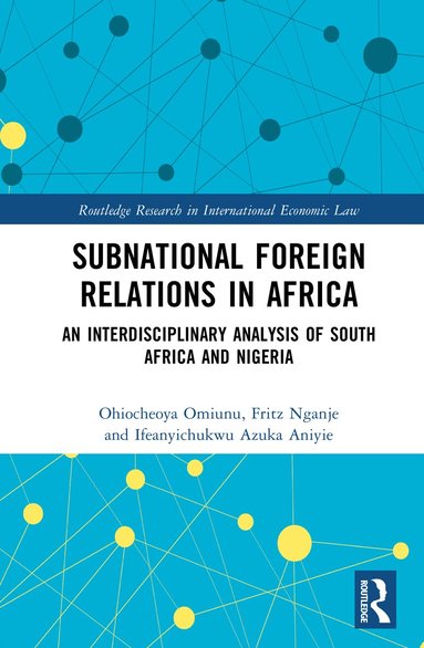Ohiocheoya Omiunu, Fritz Ikome Nganje, Ifeanyichukwu Azuka Aniyie - Subnational Foreign Relations in Africa, Inbunden