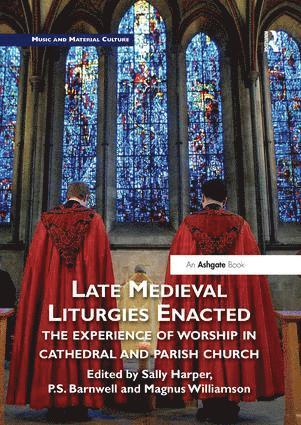 bokomslag Late Medieval Liturgies Enacted