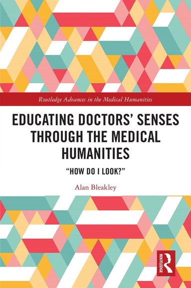 bokomslag Educating Doctors' Senses Through The Medical Humanities